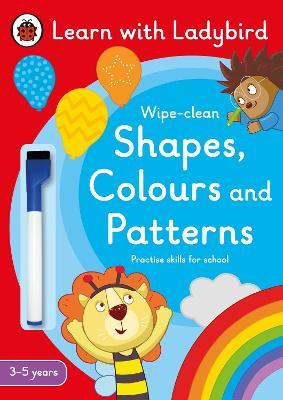 Shapes, Colours and Patterns: A Learn with Ladybird Wipe-clean Activity Book (3-5 years): Ideal for home learning (EYFS) - Ladybird - cover