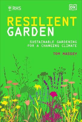 RHS Resilient Garden: Sustainable Gardening for a Changing Climate - Tom Massey - cover