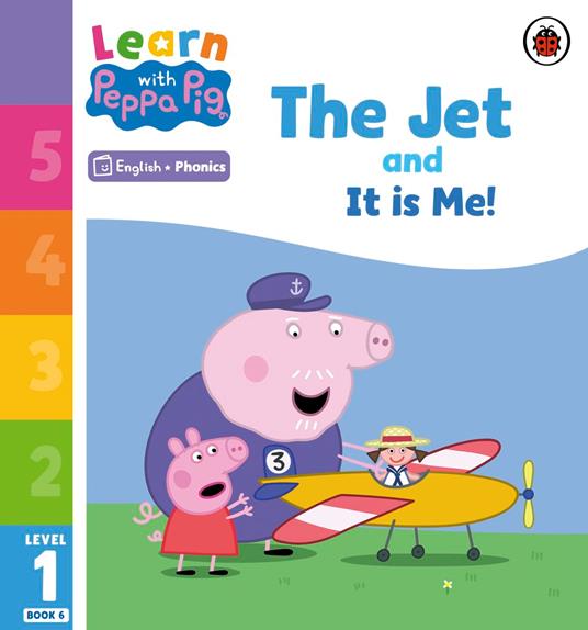 Learn with Peppa Phonics Level 1 Book 6 – The Jet and It is Me! (Phonics Reader) - Peppa Pig - ebook