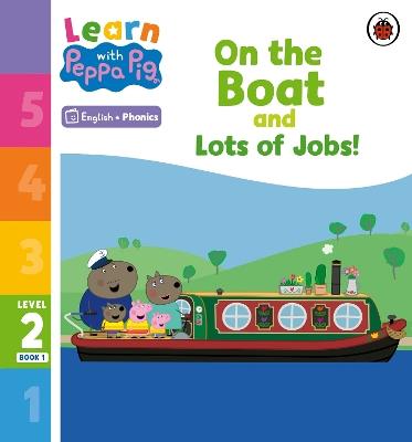 Learn with Peppa Phonics Level 2 Book 1 – On the Boat and Lots of Jobs! (Phonics Reader) - Peppa Pig - cover