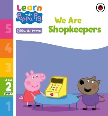 Learn with Peppa Phonics Level 2 Book 7 – We Are Shopkeepers (Phonics Reader) - Peppa Pig - cover