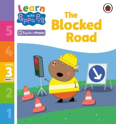 Learn with Peppa Phonics Level 3 Book 4 – The Blocked Road (Phonics Reader) - Peppa Pig - cover