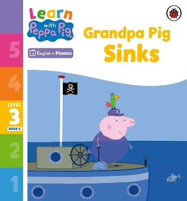 Learn with Peppa Phonics Level 3 Book 6 – Grandpa Pig Sinks (Phonics Reader) - Peppa Pig - cover