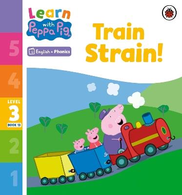 Learn with Peppa Phonics Level 3 Book 13 – Train Strain! (Phonics Reader) - Peppa Pig - cover