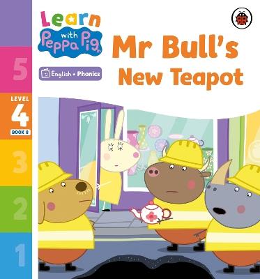 Learn with Peppa Phonics Level 4 Book 8 – Mr Bull's New Teapot (Phonics Reader) - Peppa Pig - cover