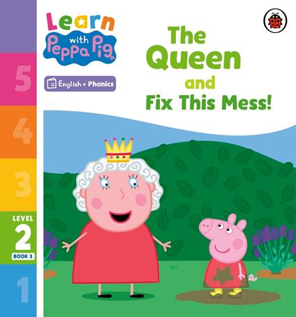 Learn with Peppa Phonics Level 2 Book 3 – The Queen and Fix This Mess! (Phonics Reader) - Peppa Pig - ebook