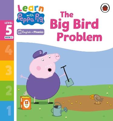Learn with Peppa Phonics Level 5 Book 2 – The Big Bird Problem (Phonics Reader) - Peppa Pig - cover