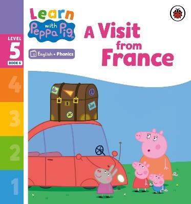 Learn with Peppa Phonics Level 5 Book 6 – A Visit from France (Phonics Reader) - Peppa Pig - cover