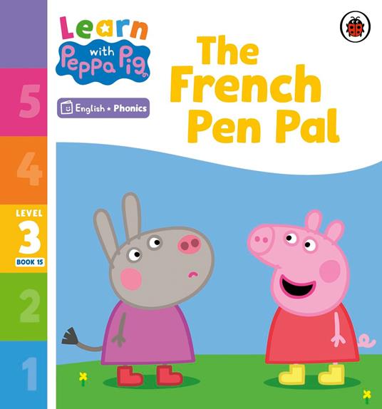 Learn with Peppa Phonics Level 3 Book 15 – The French Pen Pal (Phonics Reader) - Peppa Pig - ebook