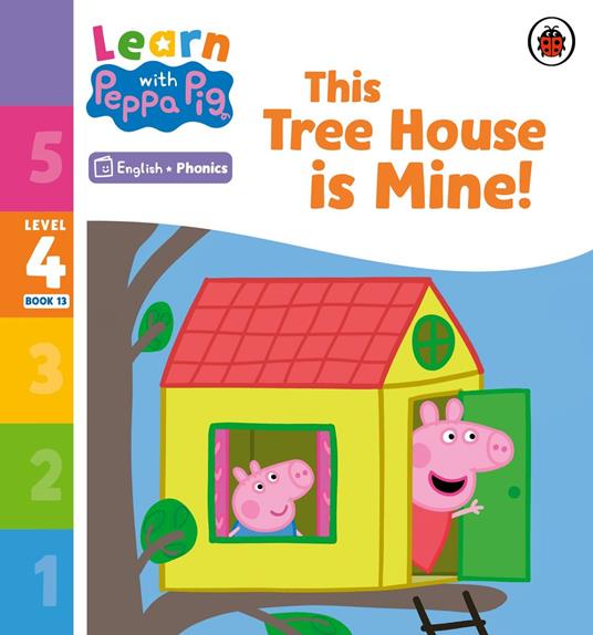 Learn with Peppa Phonics Level 4 Book 13 – This Tree House is Mine! (Phonics Reader) - Peppa Pig - ebook