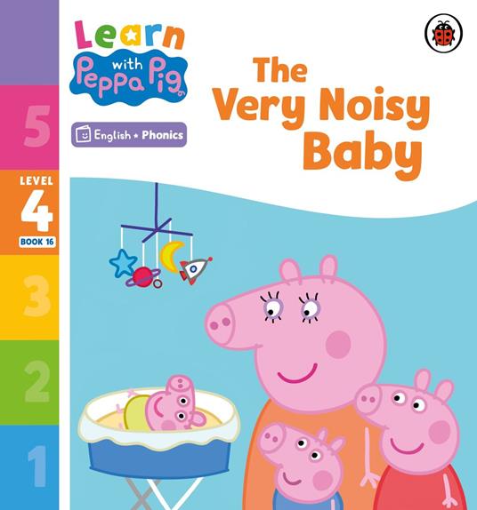 Learn with Peppa Phonics Level 4 Book 16 – The Very Noisy Baby (Phonics Reader) - Peppa Pig - ebook