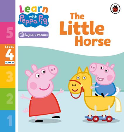 Learn with Peppa Phonics Level 4 Book 17 – The Little Horse (Phonics Reader) - Peppa Pig - ebook