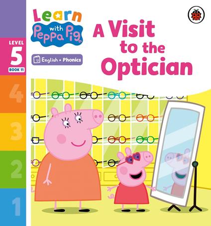Learn with Peppa Phonics Level 5 Book 11 – A Visit to the Optician (Phonics Reader) - Peppa Pig - ebook