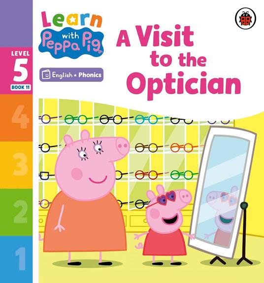 Learn with Peppa Phonics Level 5 Book 11 – A Visit to the Optician (Phonics Reader) - Peppa Pig - ebook