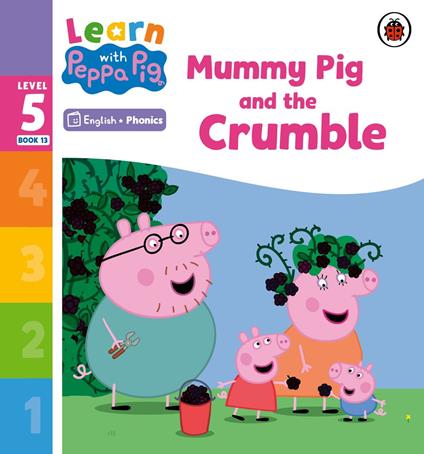 Learn with Peppa Phonics Level 5 Book 13 – Mummy Pig and the Crumble (Phonics Reader) - Peppa Pig - ebook