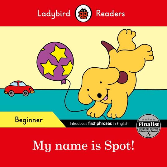 Ladybird Readers Beginner Level - Spot - My name is Spot! (ELT Graded Reader) - Ladybird - ebook