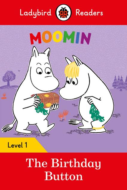 Ladybird Readers Level 1 - Moomin - The Birthday Button (ELT Graded Reader) - Tove Jansson,Ladybird - ebook