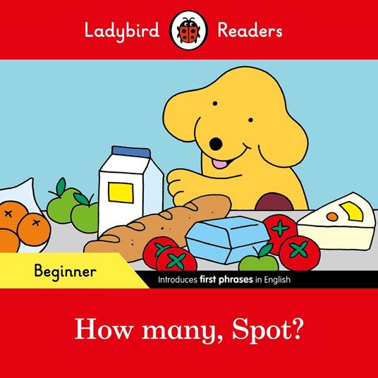 Ladybird Readers Beginner Level - Spot - How many, Spot? (ELT Graded Reader) - Ladybird - ebook