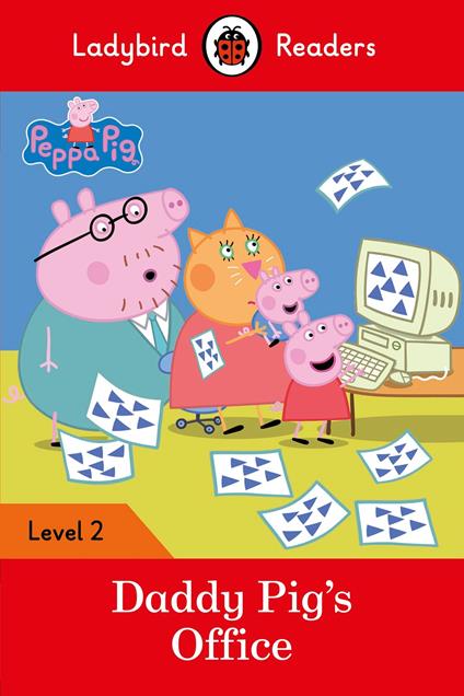 Ladybird Readers Level 2 - Peppa Pig - Daddy Pig's Office (ELT Graded Reader) - Ladybird,Peppa Pig - ebook