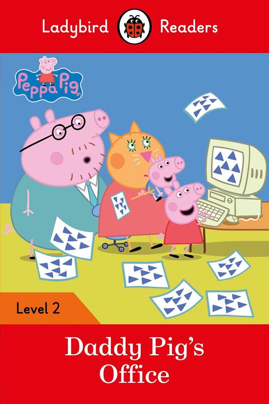 Ladybird Readers Level 2 - Peppa Pig - Daddy Pig's Office (ELT Graded Reader) - Ladybird,Peppa Pig - ebook