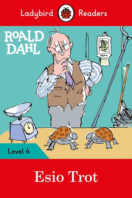 Ladybird Readers Level 4 - Roald Dahl - Esio Trot (ELT Graded Reader) - Roald Dahl,Ladybird,Quentin Blake - ebook