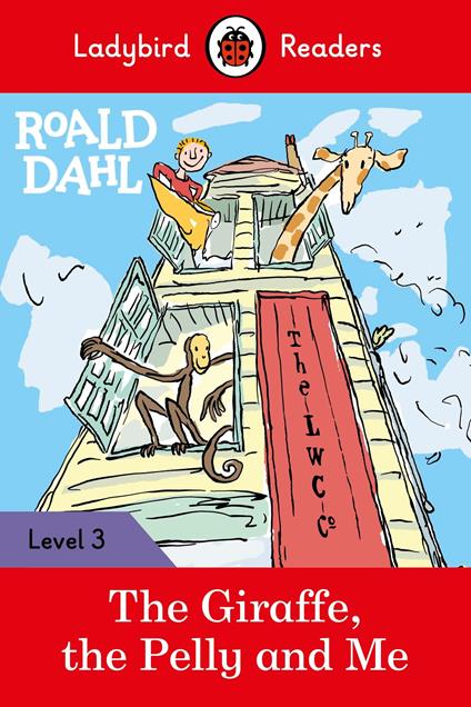 Ladybird Readers Level 3 - Roald Dahl - The Giraffe, the Pelly and Me (ELT Graded Reader) - Roald Dahl,Ladybird,Quentin Blake - ebook