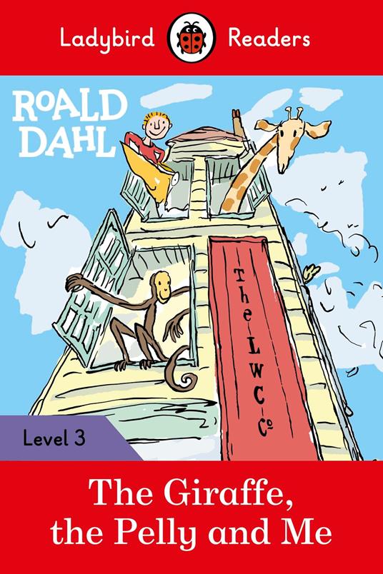 Ladybird Readers Level 3 - Roald Dahl - The Giraffe, the Pelly and Me (ELT Graded Reader) - Roald Dahl,Ladybird,Quentin Blake - ebook