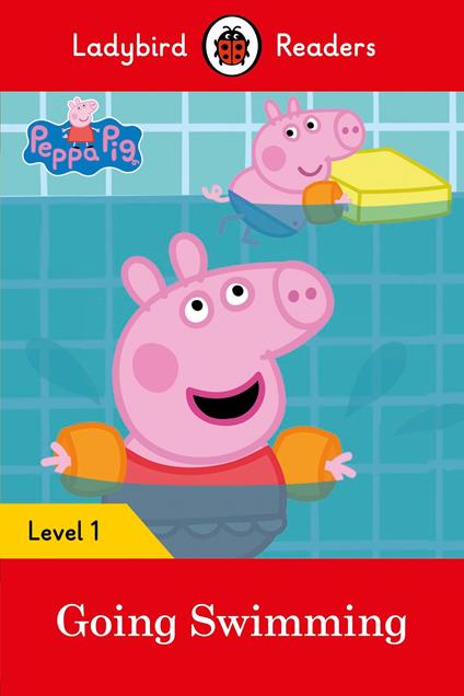 Ladybird Readers Level 1 - Peppa Pig - Peppa Pig Going Swimming (ELT Graded Reader) - Ladybird,Peppa Pig - ebook