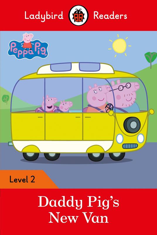 Ladybird Readers Level 2 - Peppa Pig - Daddy Pig's New Van (ELT Graded Reader) - Ladybird,Peppa Pig - ebook