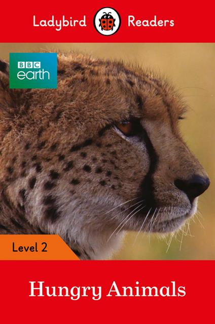 Ladybird Readers Level 2 - BBC Earth - Hungry Animals (ELT Graded Reader) - Ladybird - ebook
