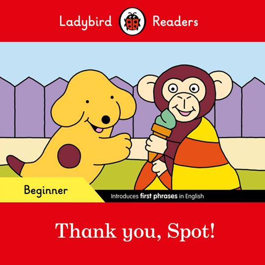Ladybird Readers Beginner Level - Spot - Thank you, Spot! (ELT Graded Reader) - Ladybird - ebook