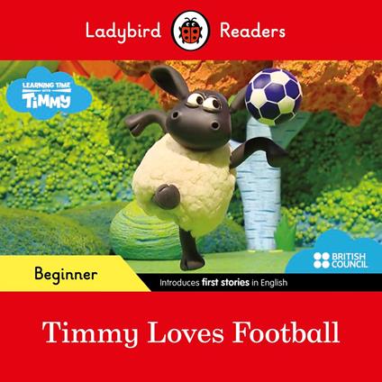 Ladybird Readers Beginner Level - Timmy Time - Timmy Loves Football (ELT Graded Reader) - Ladybird - ebook