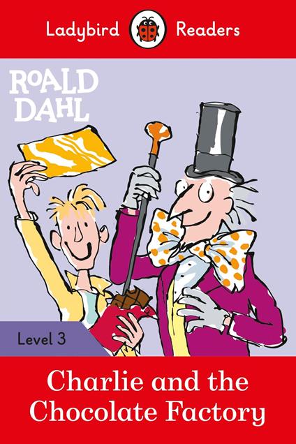 Ladybird Readers Level 3 - Roald Dahl - Charlie and the Chocolate Factory (ELT Graded Reader) - Roald Dahl,Ladybird - ebook
