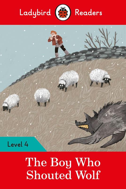 Ladybird Readers Level 4 - The Boy Who Shouted Wolf (ELT Graded Reader) - Ladybird - ebook