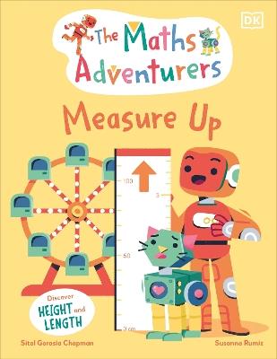 The Maths Adventurers Measure Up: Discover Height and Length - Sital Gorasia Chapman - cover
