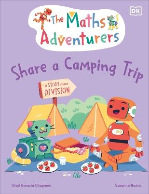 The Maths Adventurers Share a Camping Trip: Discover Division - Sital Gorasia Chapman - cover