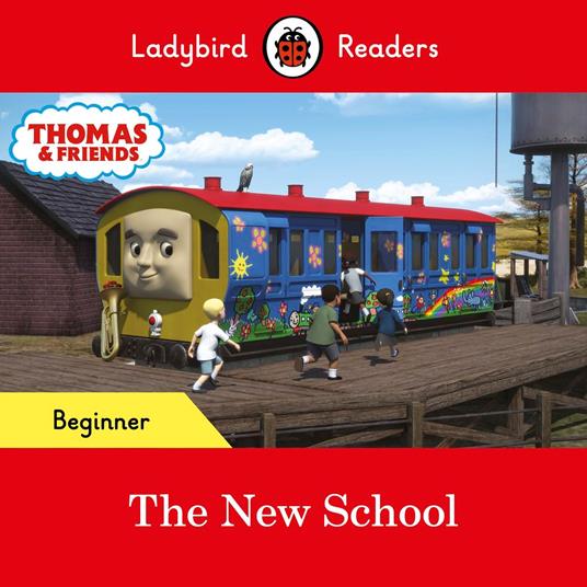 Ladybird Readers Beginner Level - Thomas the Tank Engine - The New School (ELT Graded Reader) - Ladybird,Thomas the Tank Engine - ebook