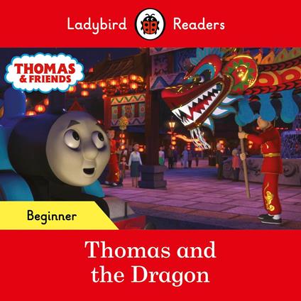 Ladybird Readers Beginner Level - Thomas the Tank Engine - Thomas and the Dragon (ELT Graded Reader) - Ladybird,Thomas the Tank Engine - ebook