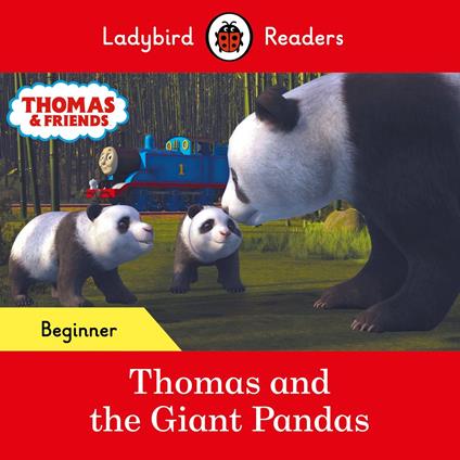 Ladybird Readers Beginner Level - Thomas the Tank Engine - Thomas and the Giant Pandas (ELT Graded Reader) - Ladybird,Thomas the Tank Engine - ebook