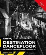 Destination Dancefloor: A Global Atlas of Dance Music and Club Culture From London to Tokyo, Chicago to Berlin and Beyond