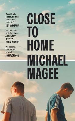 Close to Home: Winner of the Rooney Prize for Literature 2023 - Michael Magee - cover