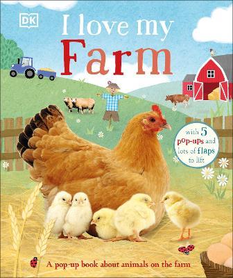 I Love My Farm: A Pop-Up Book About Animals on the Farm - DK - cover