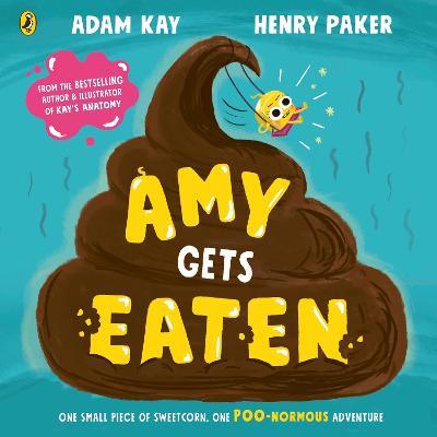 Amy Gets Eaten: The laugh-out-loud picture book from bestselling Adam Kay and Henry Paker - Adam Kay - cover