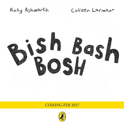 Bish Bash Bosh - Katy Ashworth,Colleen Larmour - ebook