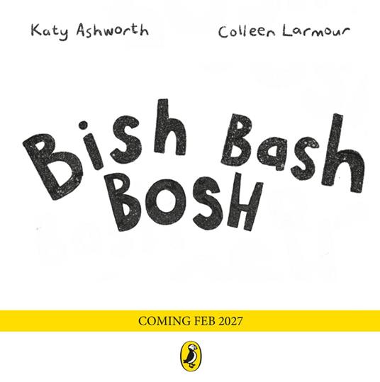 Bish Bash Bosh - Katy Ashworth,Colleen Larmour - ebook