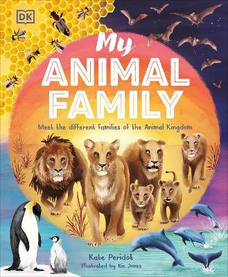 My Animal Family: Meet The Different Families of the Animal Kingdom - Kate  Peridot - Libro in lingua inglese - Dorling Kindersley Ltd - | IBS
