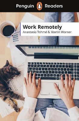 Penguin Readers Level 5: Work Remotely (ELT Graded Reader) - Anastasia Tohmé,Martin Worner - cover