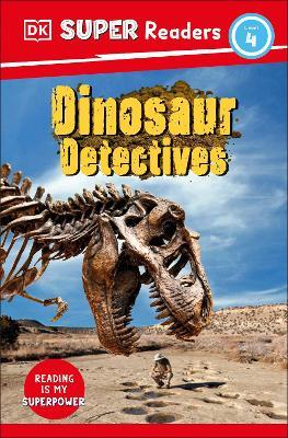 DK Super Readers Level 4 Dinosaur Detectives - DK - cover
