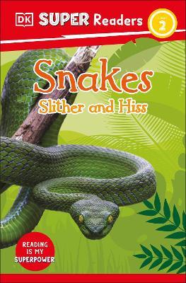DK Super Readers Level 2 Snakes Slither and Hiss - DK - cover