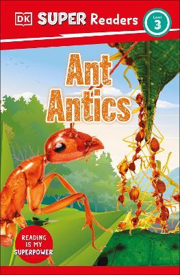 DK Super Readers Level 3 Ant Antics - DK - cover